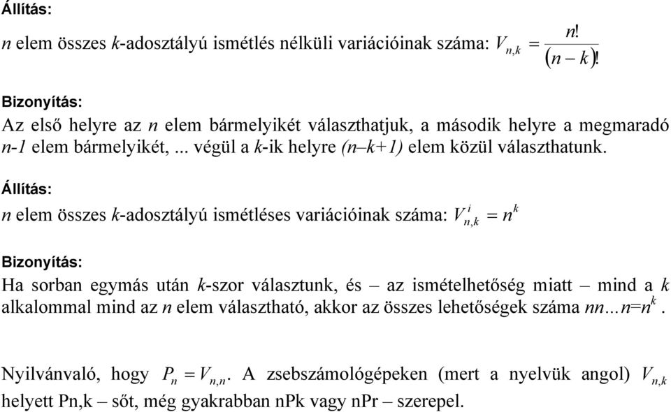 .. végül a k-ik helyre (n k+) elem közül választhatunk.