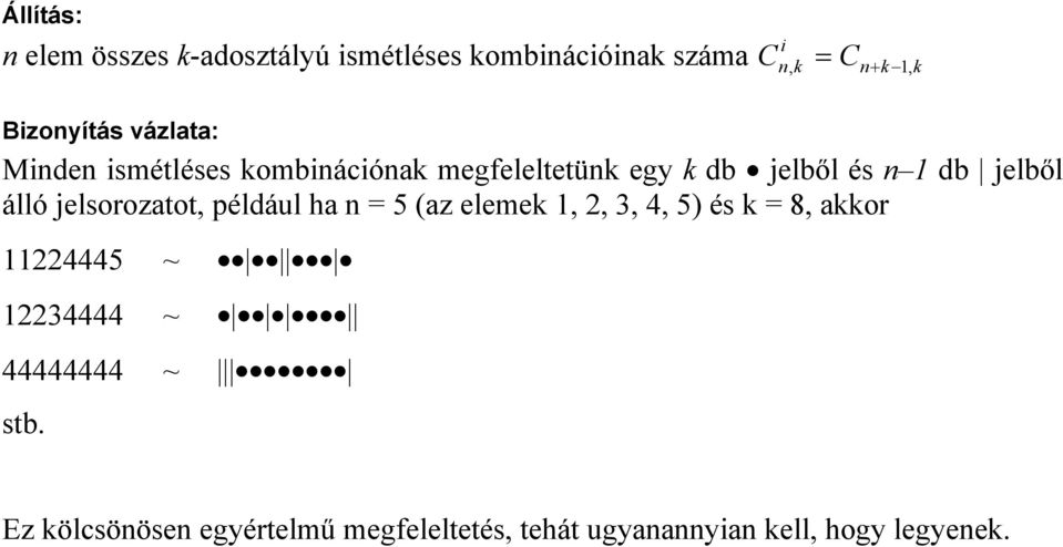 jelből álló jelsorozatot, például ha n = 5 (az elemek, 2, 3, 4, 5) és k = 8, akkor 224445 ~