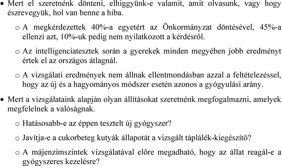 o Az intelligenciatesztek során a gyerekek minden megyében jobb eredményt értek el az országos átlagnál.