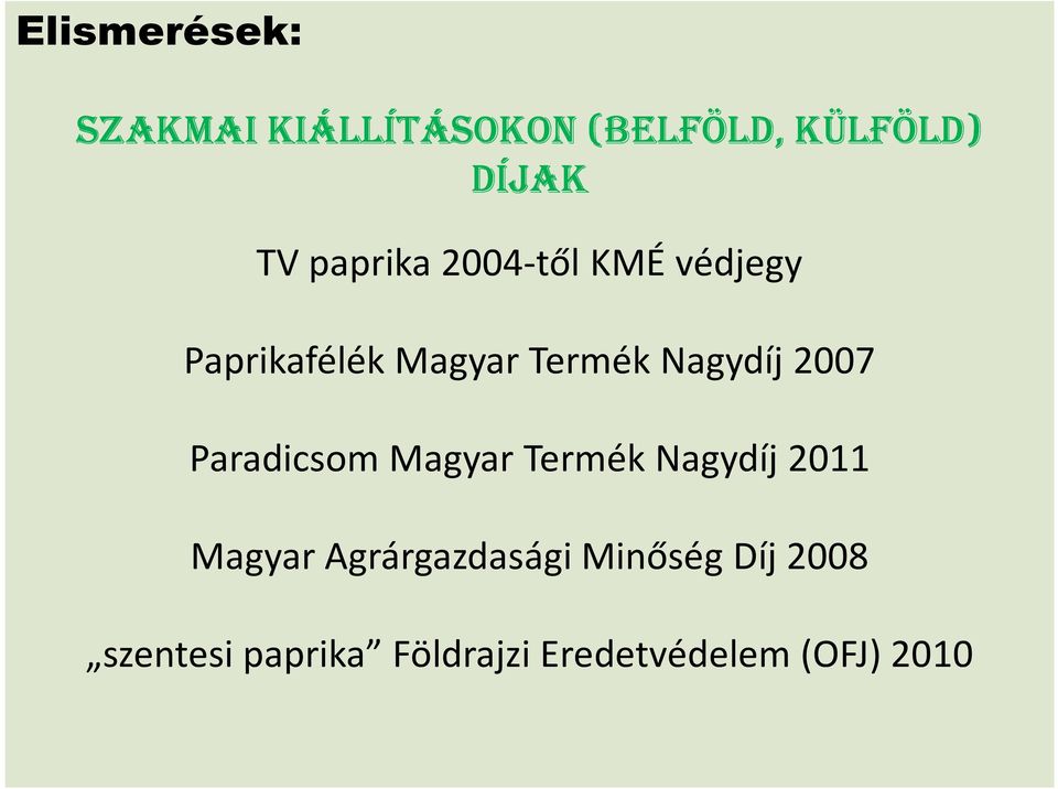 2007 Paradicsom Magyar Termék Nagydíj 2011 Magyar Agrárgazdasági