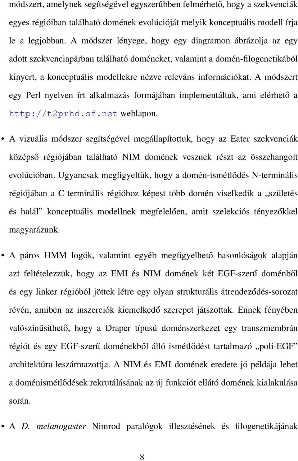 A módszert egy Perl nyelven írt alkalmazás formájában implementáltuk, ami elérhető a http://t2prhd.sf.net weblapon.