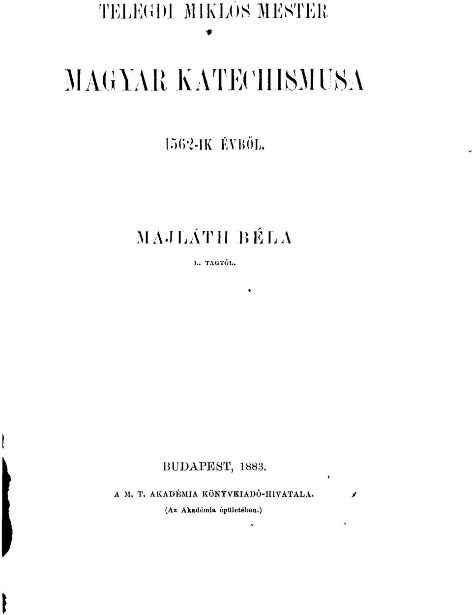 MAJ LÁT II BÉLA L. TAGTÓL. BUDAPEST, 1883.