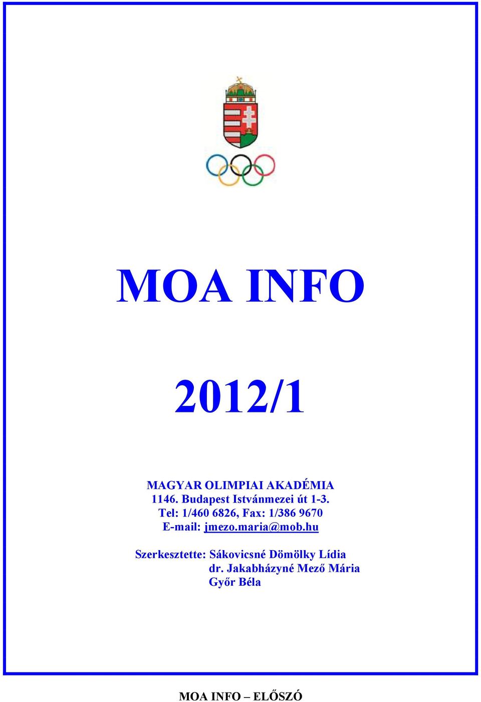 Tel: 1/460 6826, Fax: 1/386 9670 E-mail: jmezo.maria@mob.