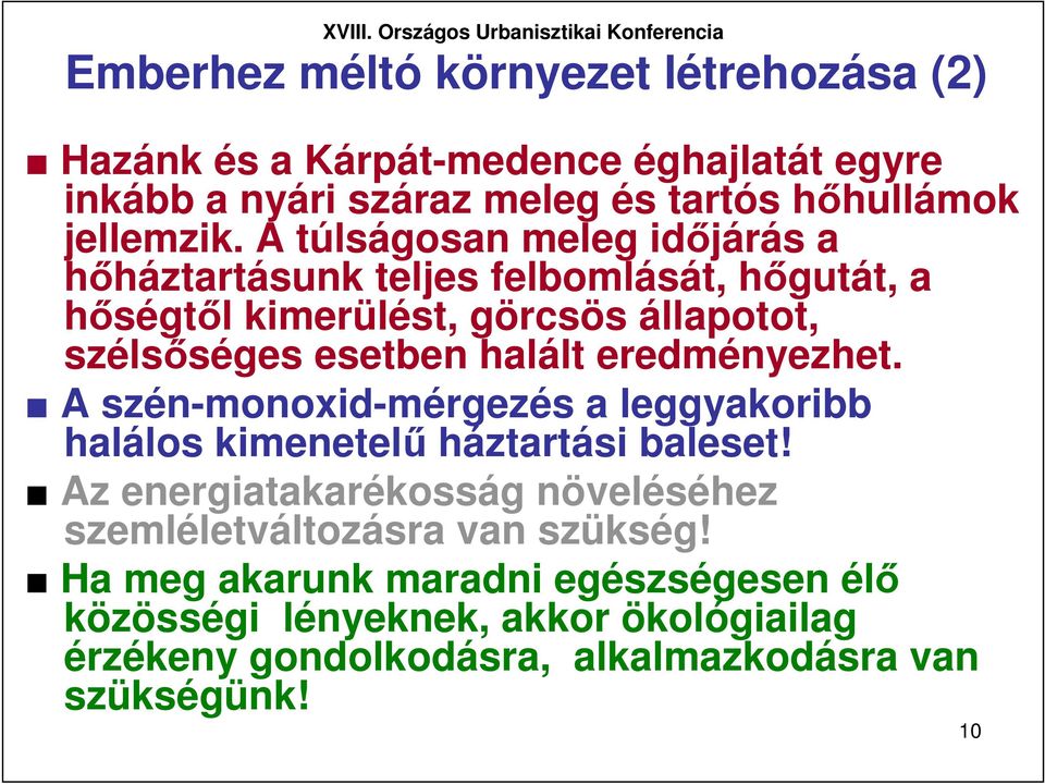 eredményezhet. A szén-monoxid-mérgezés a leggyakoribb halálos kimenetelő háztartási baleset!