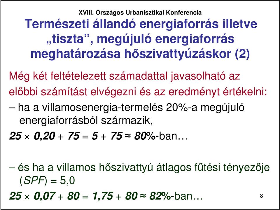 értékelni: ha a villamosenergia-termelés 20%-a megújuló energiaforrásból származik, 25 0,20 + 75 = 5 +