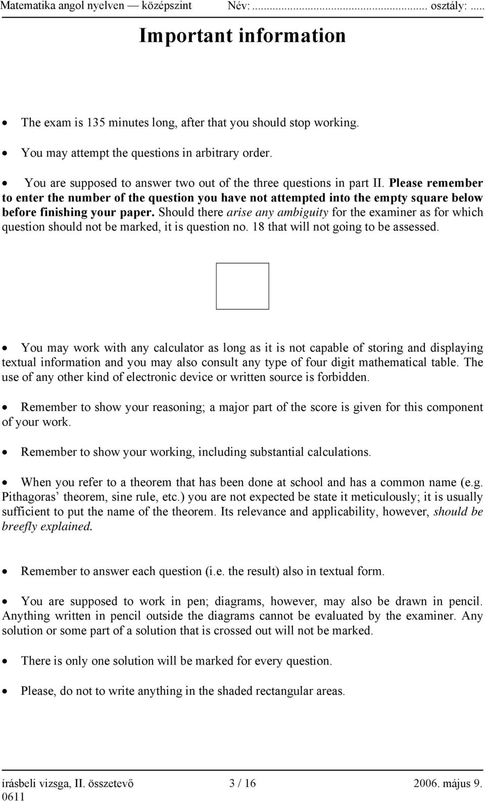 Please remember to enter the number of the question you have not attempted into the empty square below before finishing your paper.