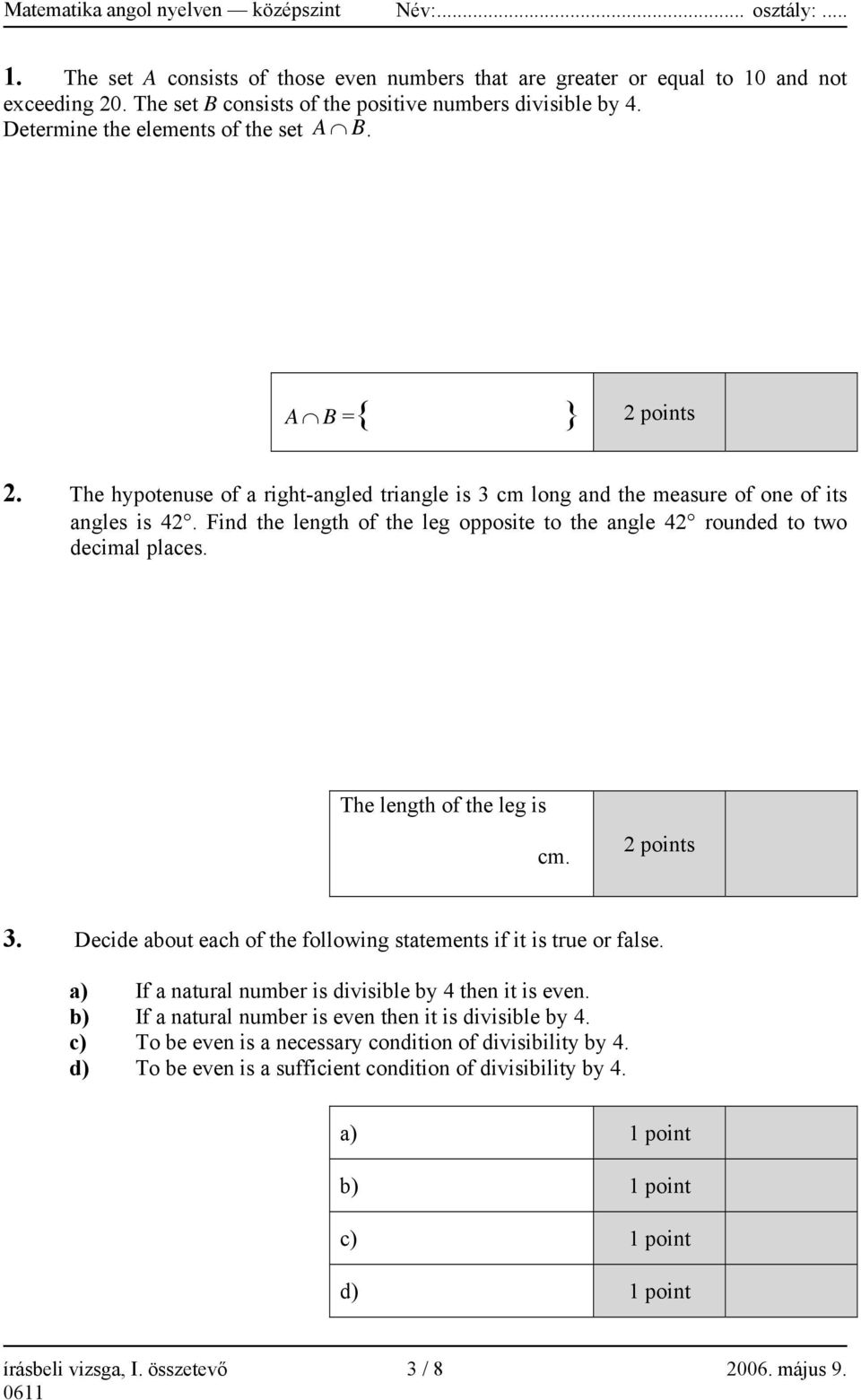 The hypotenuse of a right-angled triangle is 3 cm long and the measure of one of its angles is 42. Find the length of the leg opposite to the angle 42 rounded to two decimal places.