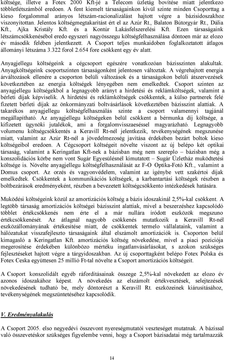 Jelentos költségmegtakarítást ért el az Azúr Rt., Balaton Bútorgyár Rt., Dália Kft., Ajka Kristály Kft. és a Kontúr Lakásfelszerelési Kft.