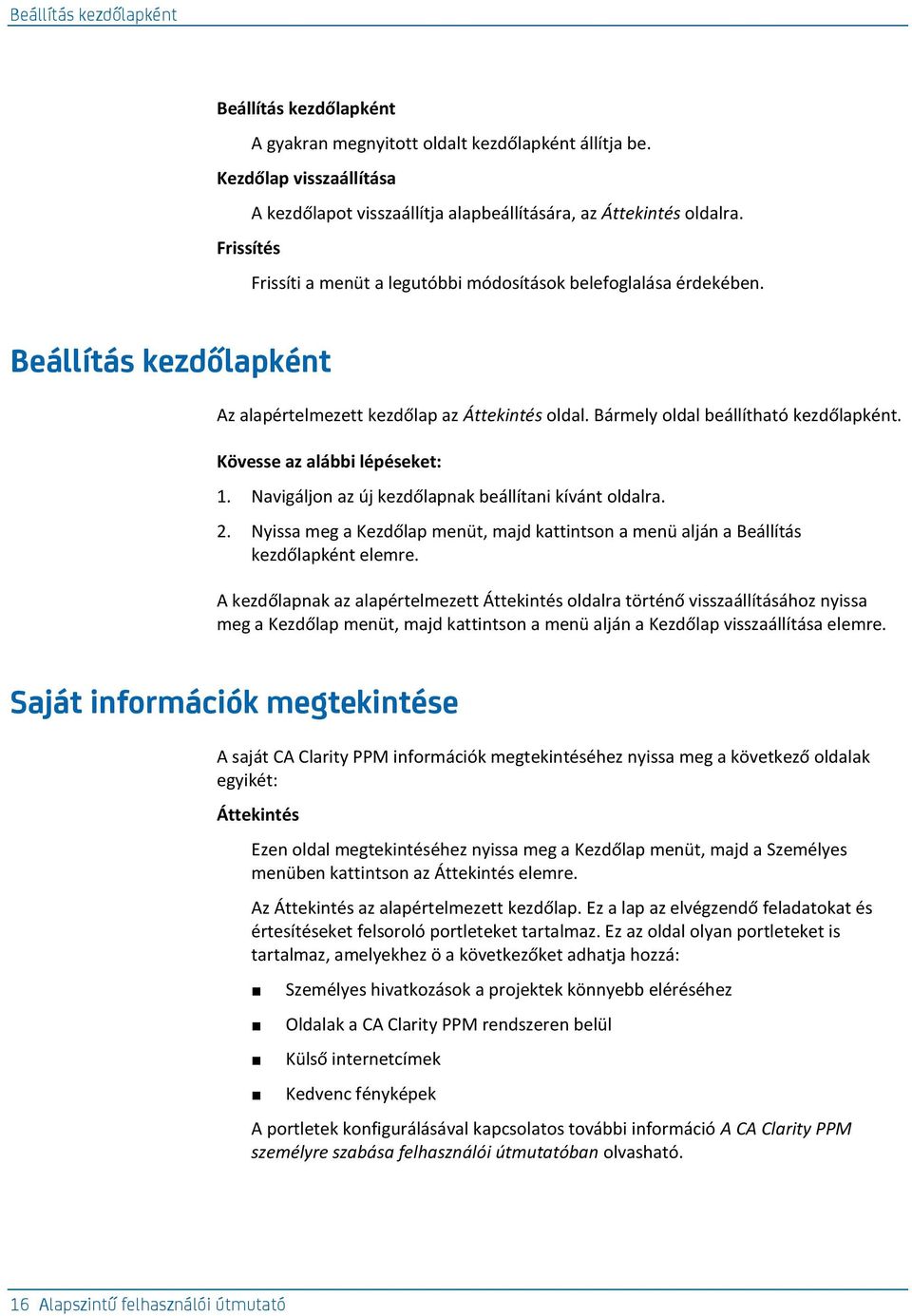 Navigáljon az új kezdőlapnak beállítani kívánt oldalra. 2. Nyissa meg a Kezdőlap menüt, majd kattintson a menü alján a Beállítás kezdőlapként elemre.