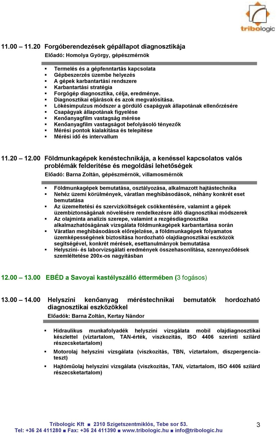 stratégia Forgógép diagnosztika, célja, eredménye. Diagnosztikai eljárások és azok megvalósítása.