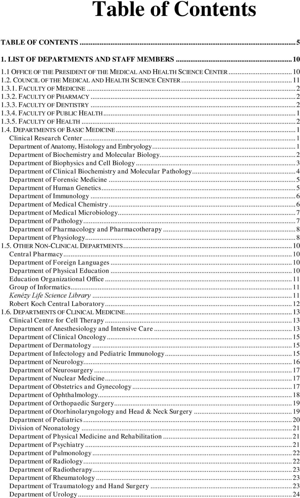 FACULTY OF HEALTH... 2 1.4. DEPARTMENTS OF BASIC MEDICINE... 1 Clinical Research Center... 1 Department of Anatomy, Histology and Embryology... 1 Department of Biochemistry and Molecular Biology.