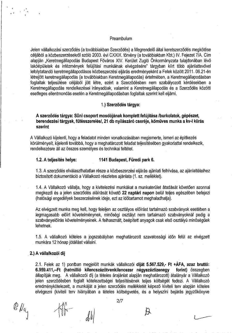 Kerület Zugló Önkormányzata tulajdonában lévő lakóépületek és intézmények felújítási munkáinak elvégzésére" tárgyban kiírt több ajánlattevővel lefolytatandó keretmegállapodásos közbeszerzési eljárás