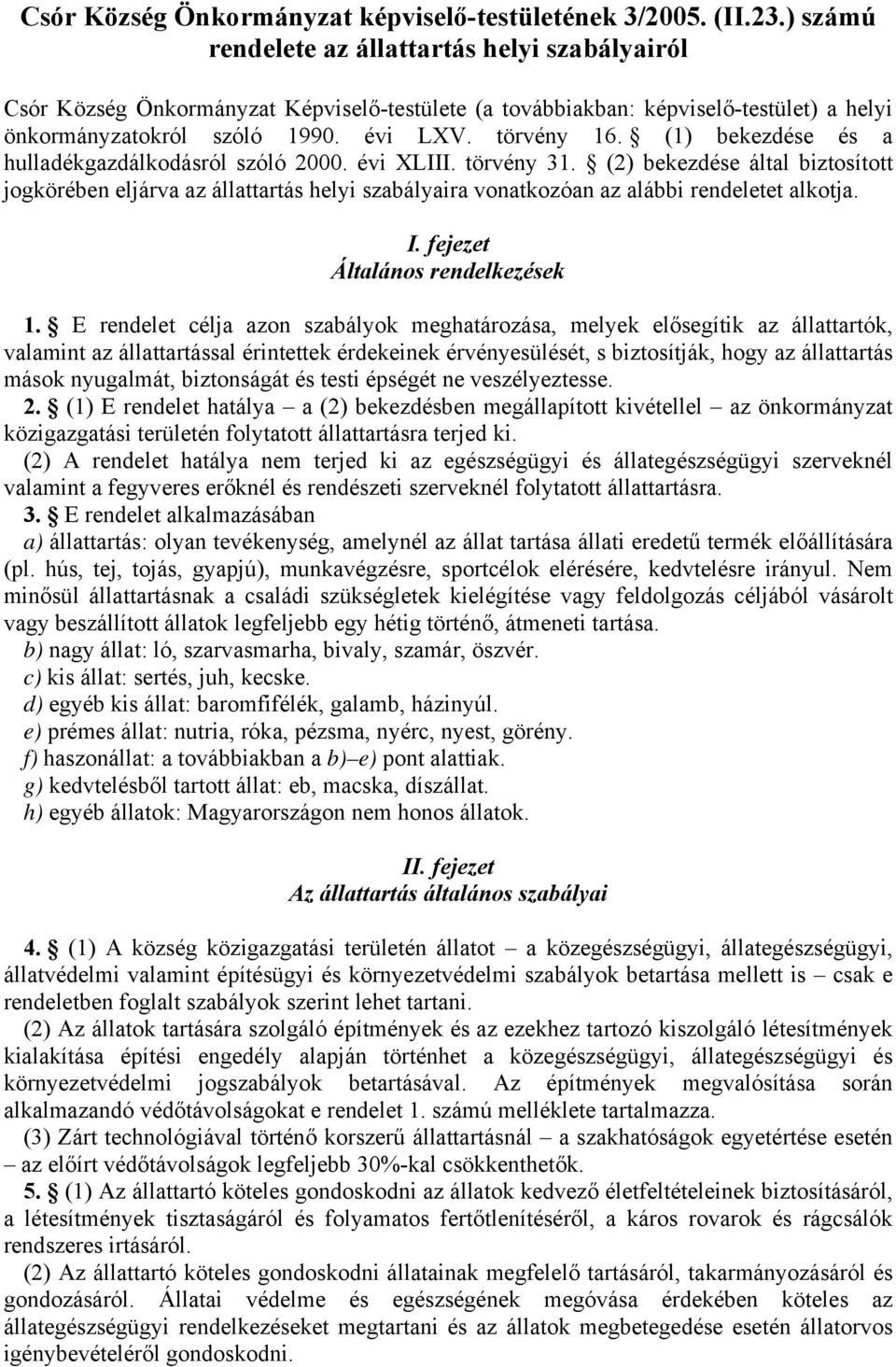 (1) bekezdése és a hulladékgazdálkodásról szóló 2000. évi XLIII. törvény 31.