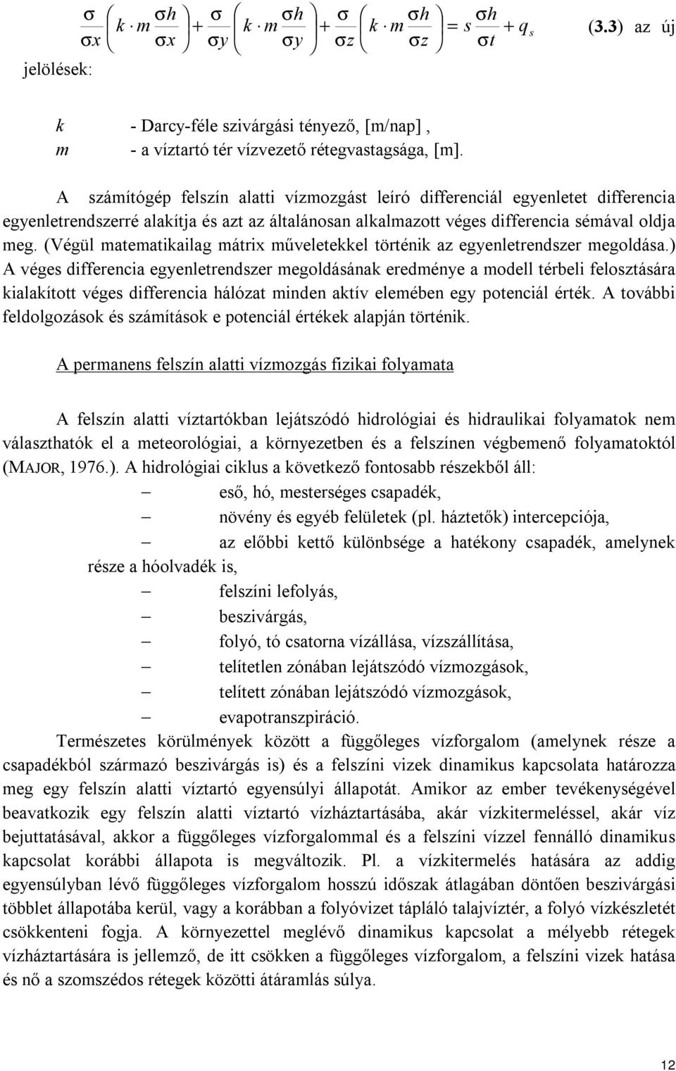 (Végül matematikailag mátrix műveletekkel történik az egyenletrendszer megoldása.