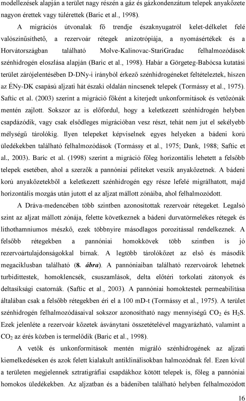 felhalmozódások szénhidrogén eloszlása alapján (Baric et al., 1998).