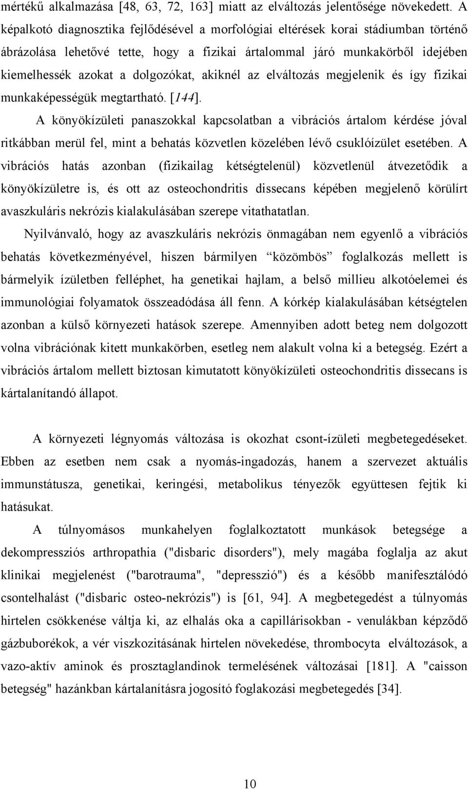 akiknél az elváltozás megjelenik és így fizikai munkaképességük megtartható. [144].