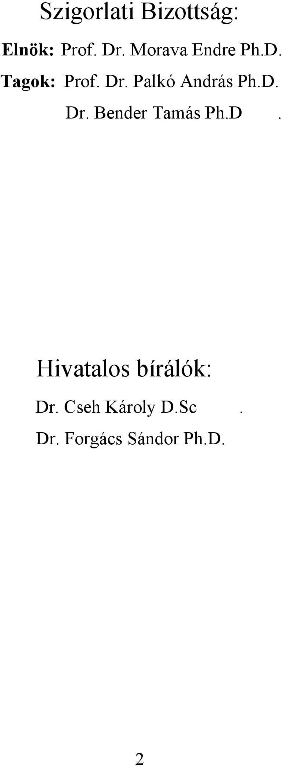 Palkó András Ph.D. Dr. Bender Tamás Ph.D. Hivatalos bírálók: Dr.