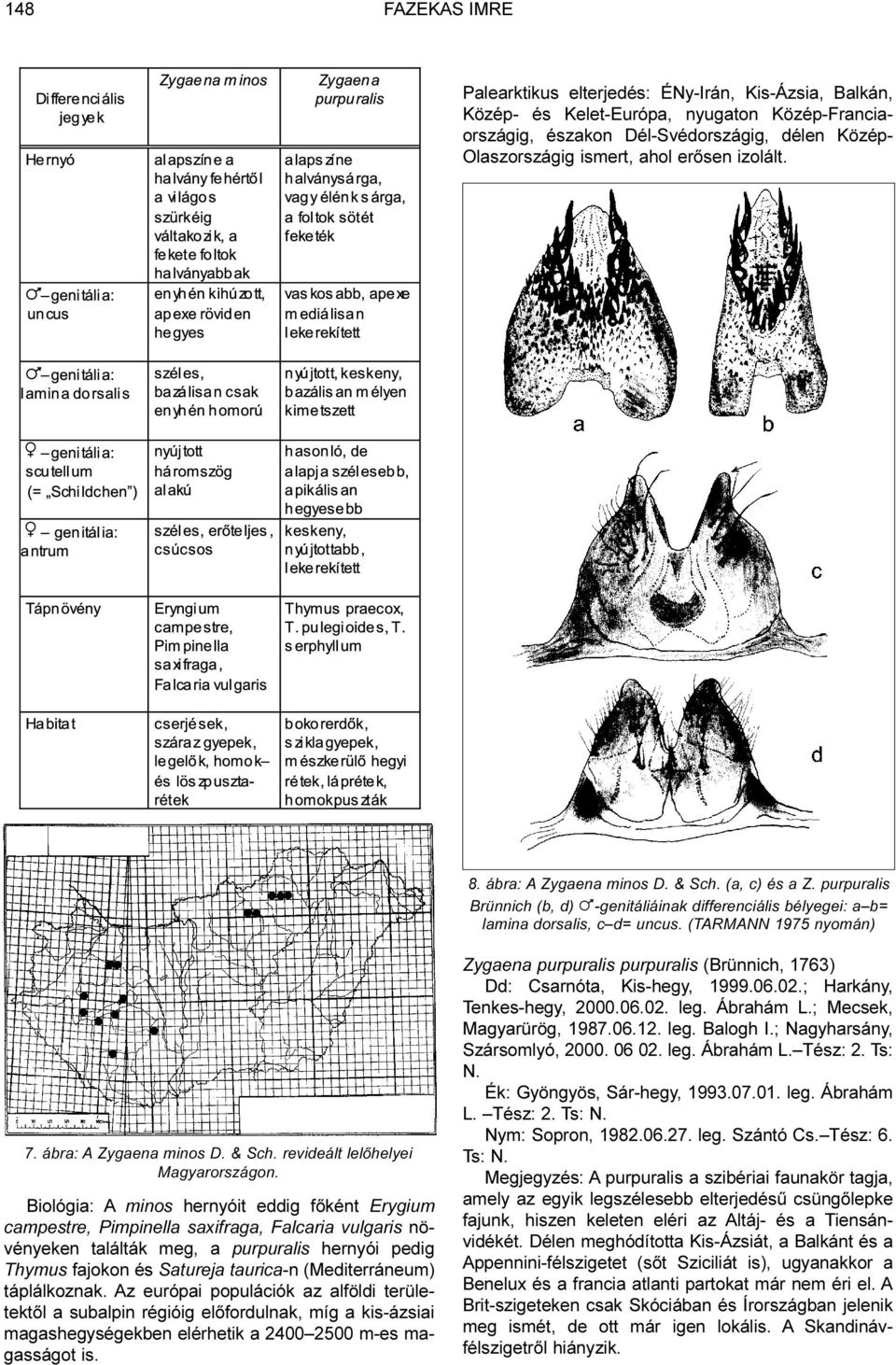 ábra: A Zygaena minos D. & Sch. revideált lelõhelyei Magyarországon.