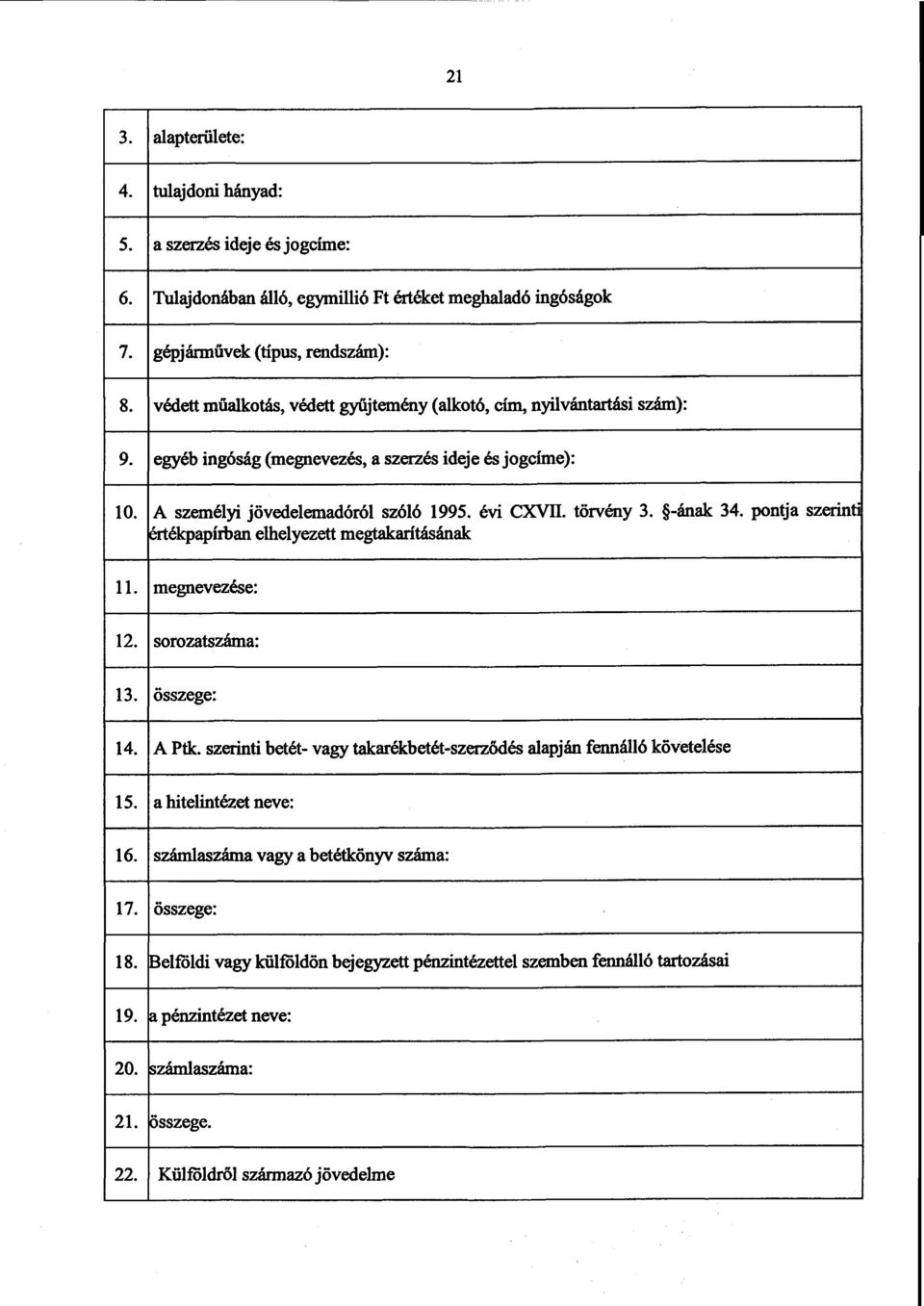 -ának 34. pontja szerinti értékpapírban elhelyezett megtakarításána k 11. megnevezése : 12. sorozatszáma : 13. összege : 14. A Ptk.