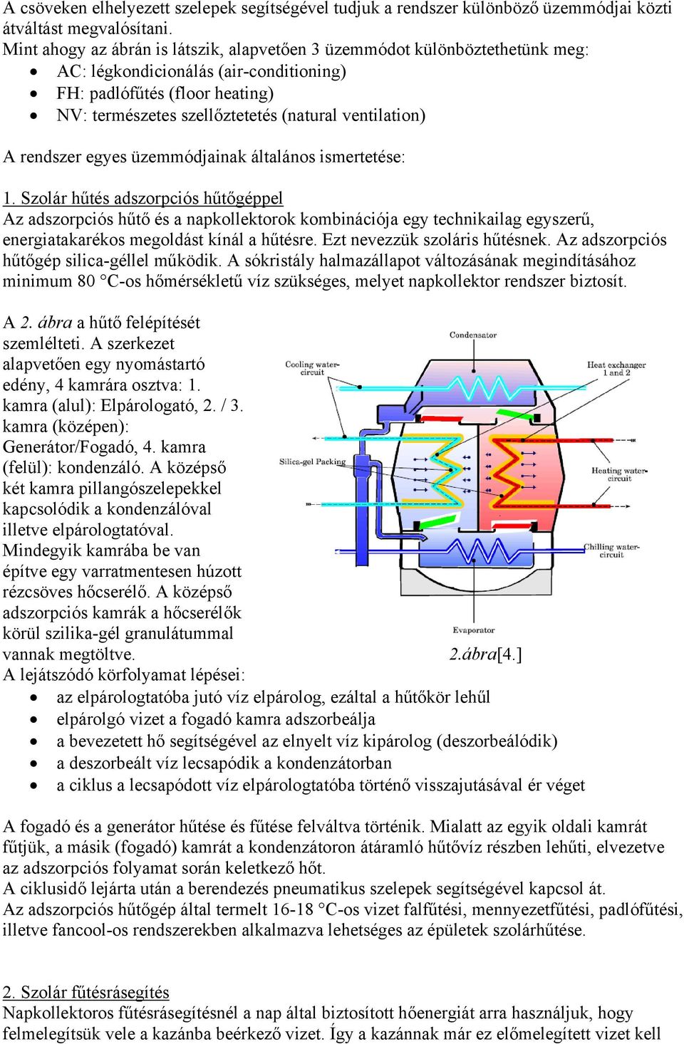 ventilation) A rendszer egyes üzemmódjainak általános ismertetése: 1.