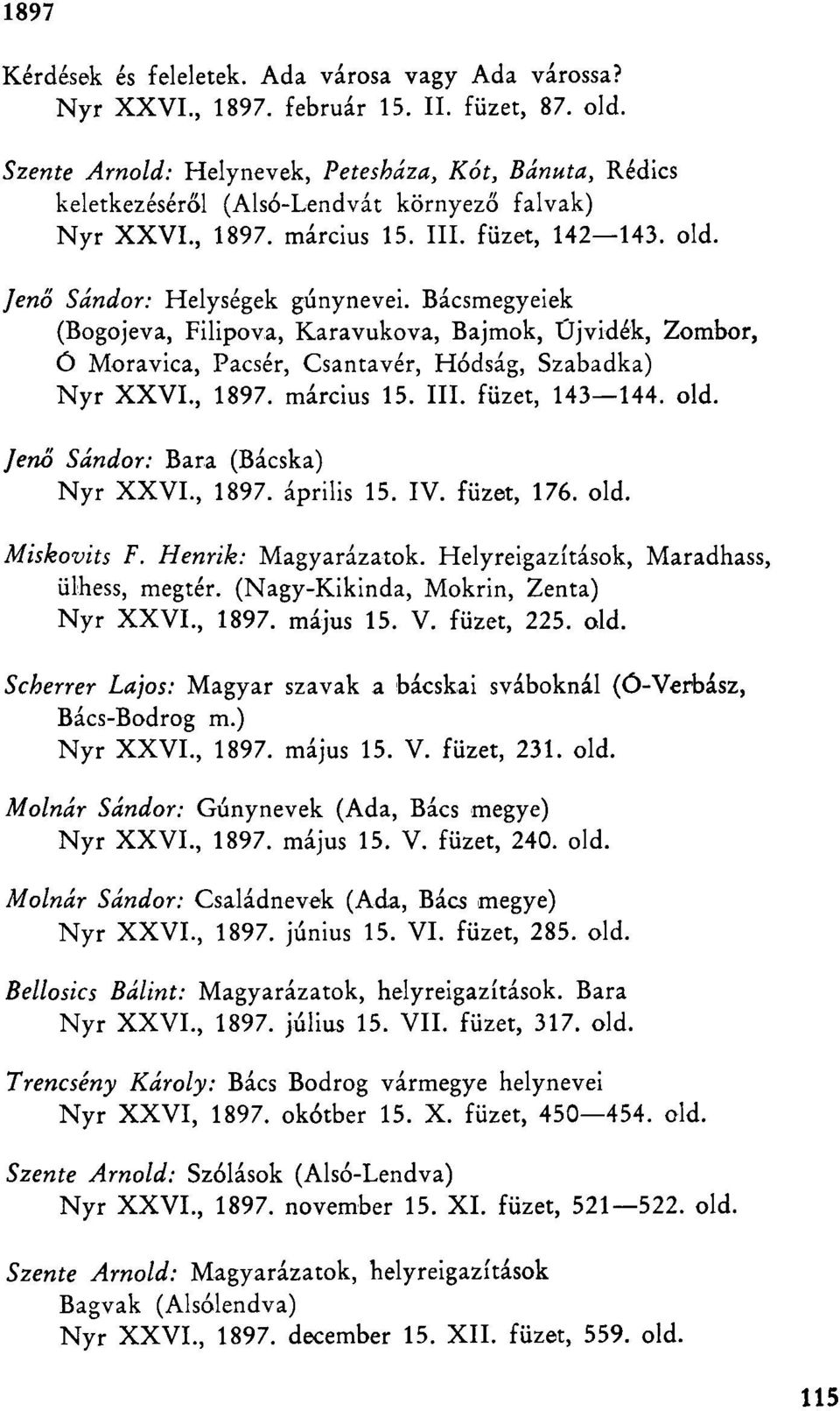 Bácsmegyeiek (Bogojeva, Filipova, Karavukova, Bajmok, Újvidék, Zombor, Ó Moravica, Pacsér, Csantavér, Hódság, Szabadka) Nyr XXVI., 1897. március 15. III. füzet, 143 144. old.