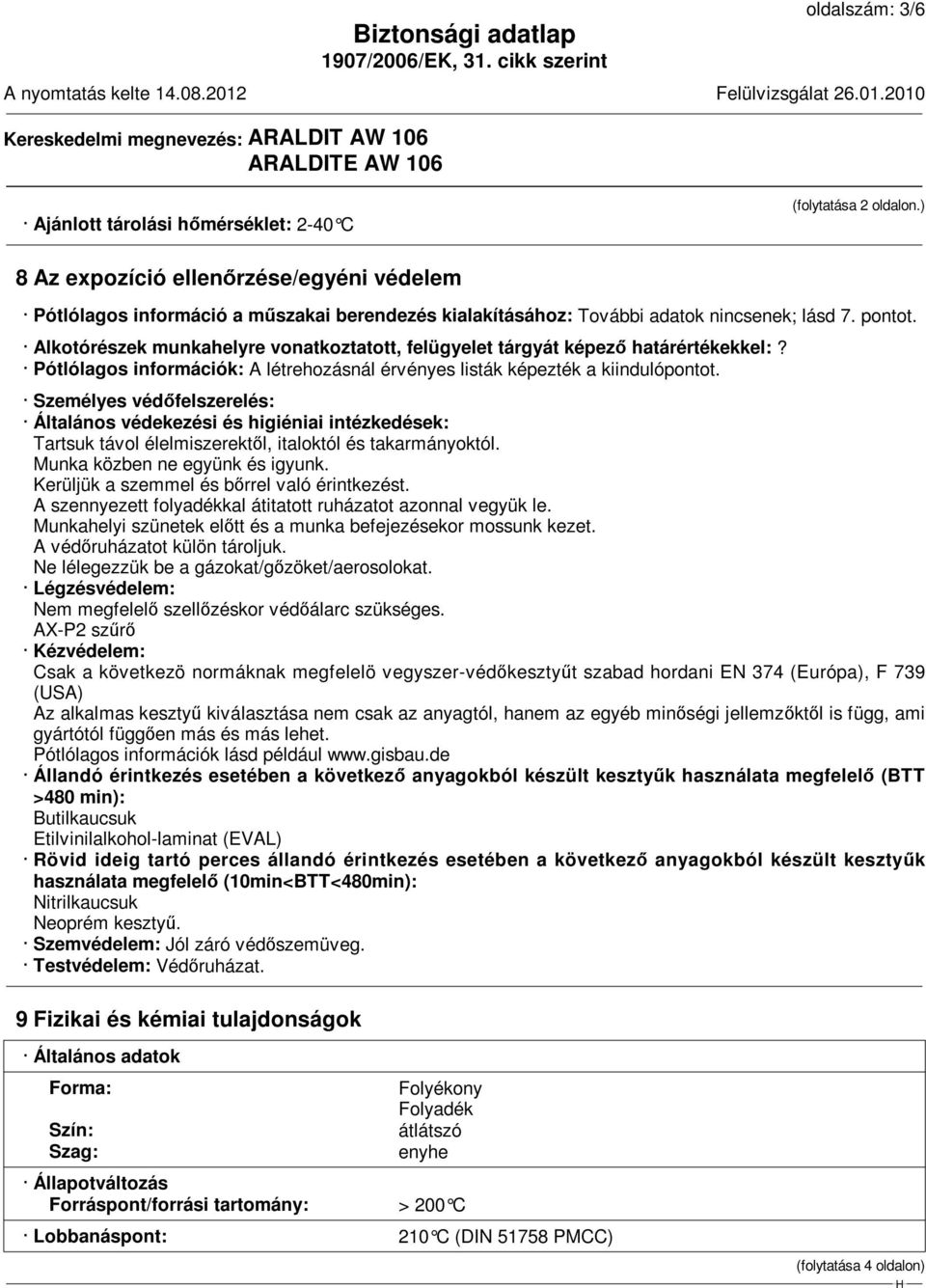 Alkotórészek munkahelyre vonatkoztatott, felügyelet tárgyát képező határértékekkel:? Pótlólagos információk: A létrehozásnál érvényes listák képezték a kiindulópontot.