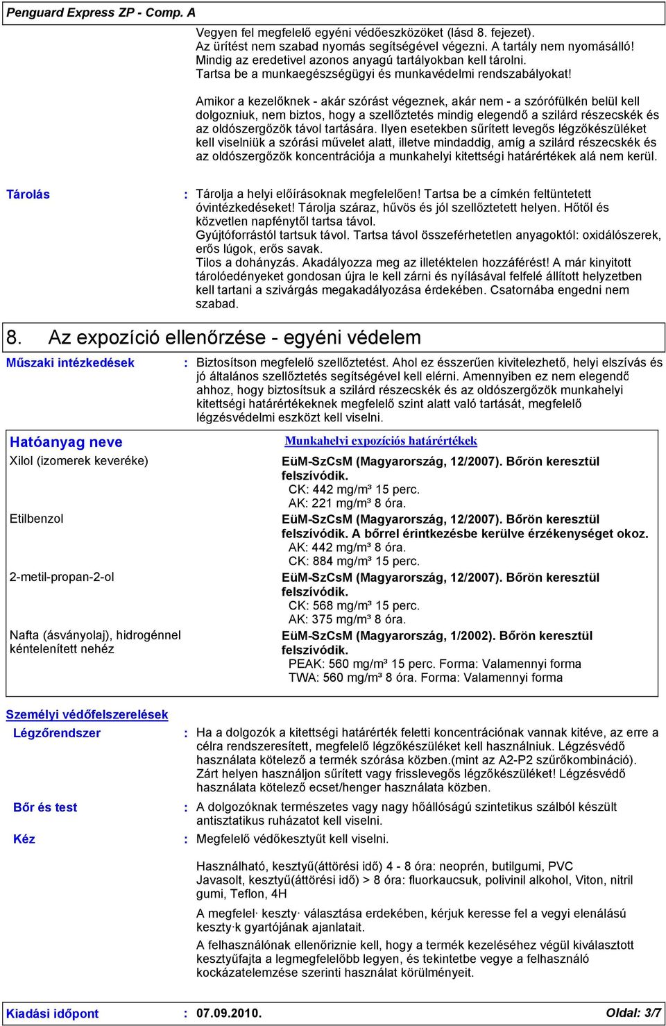 Amikor a kezelőknek - akár szórást végeznek, akár nem - a szórófülkén belül kell dolgozniuk, nem biztos, hogy a szellőztetés mindig elegendő a szilárd részecskék és az oldószergőzök távol tartására.