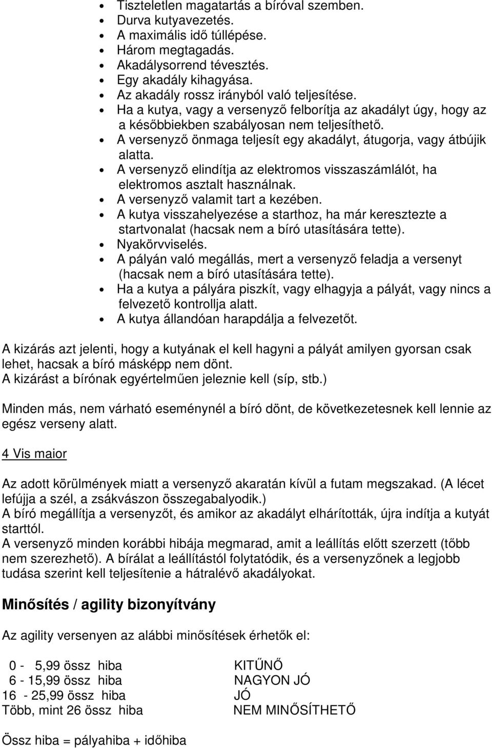 A versenyző elindítja az elektromos visszaszámlálót, ha elektromos asztalt használnak. A versenyző valamit tart a kezében.