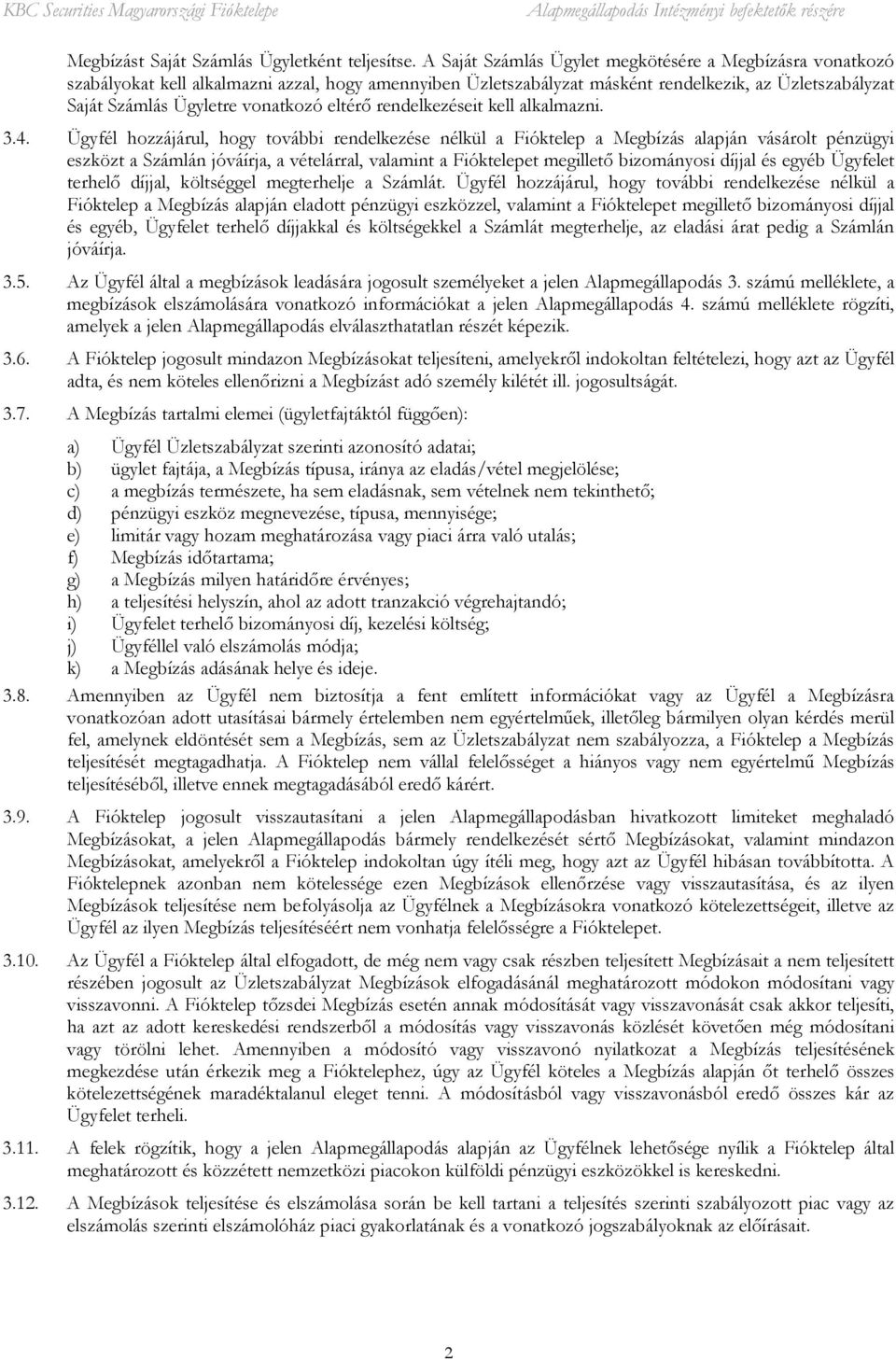 eltérő rendelkezéseit kell alkalmazni. 3.4.
