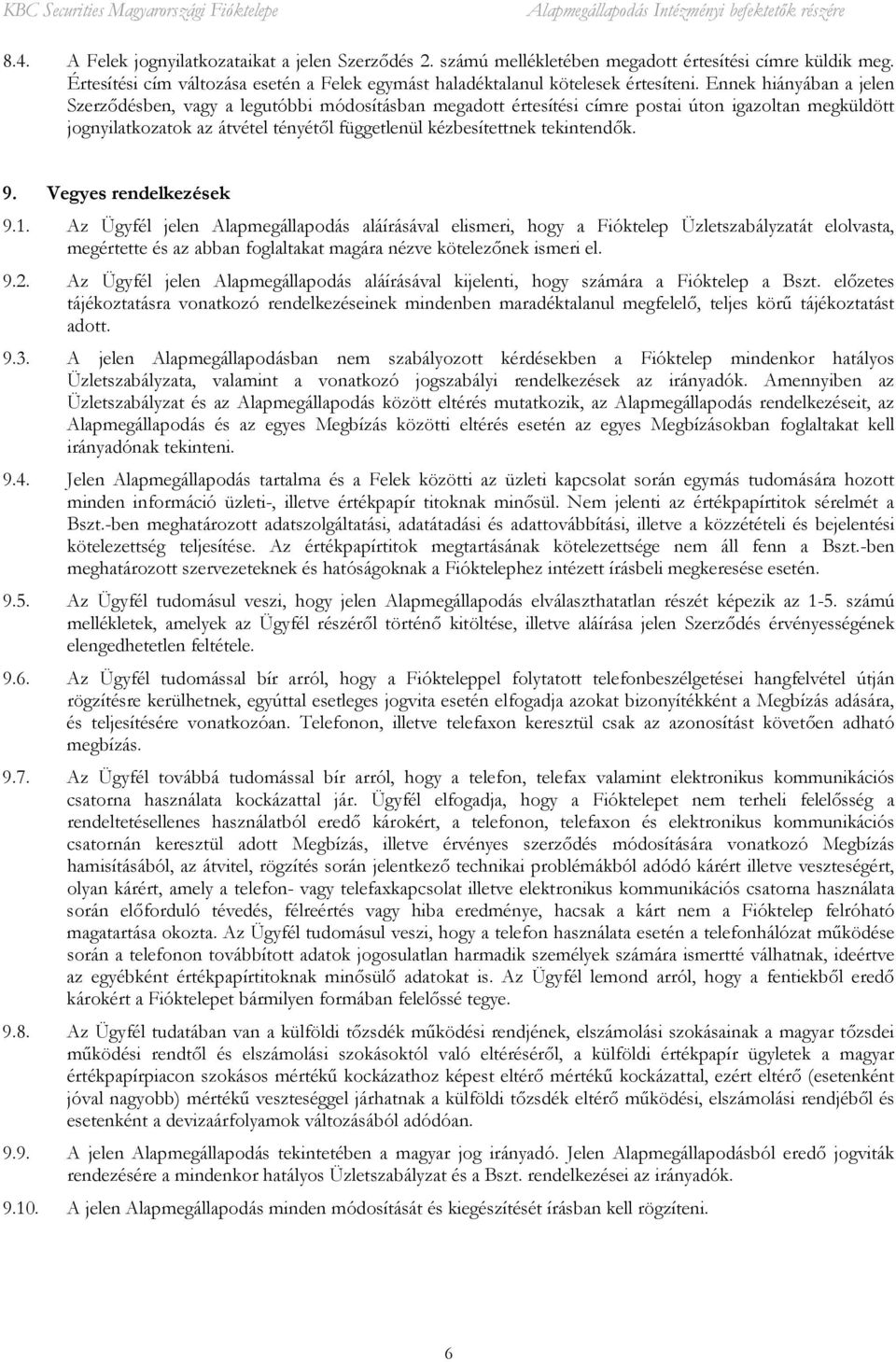 tekintendők. 9. Vegyes rendelkezések 9.1.