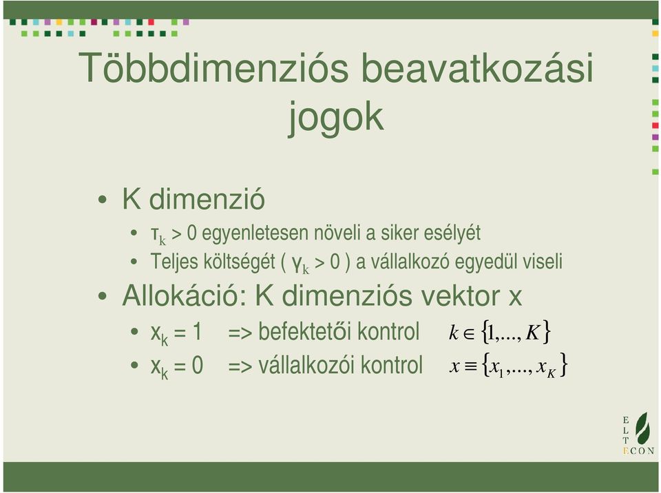 egyedül viseli Allokáció: K dimenziós vektor x x k = 1 =>