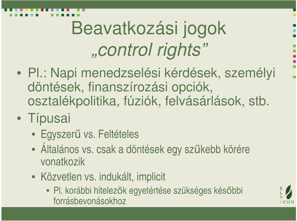 osztalékpolitika, fúziók, felvásárlások, stb. Típusai Egyszerű vs.