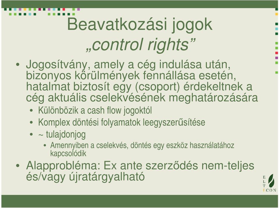 Különbözik a cash flow jogoktól Komplex döntési folyamatok leegyszerűsítése ~ tulajdonjog Amennyiben a