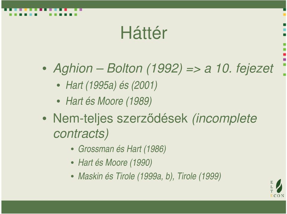 Nem-teljes szerződések (incomplete contracts) Grossman