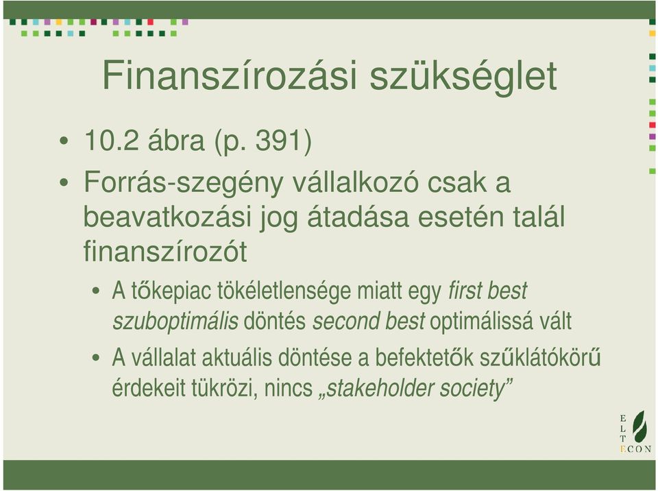 finanszírozót A tőkepiac tökéletlensége miatt egy first best szuboptimális