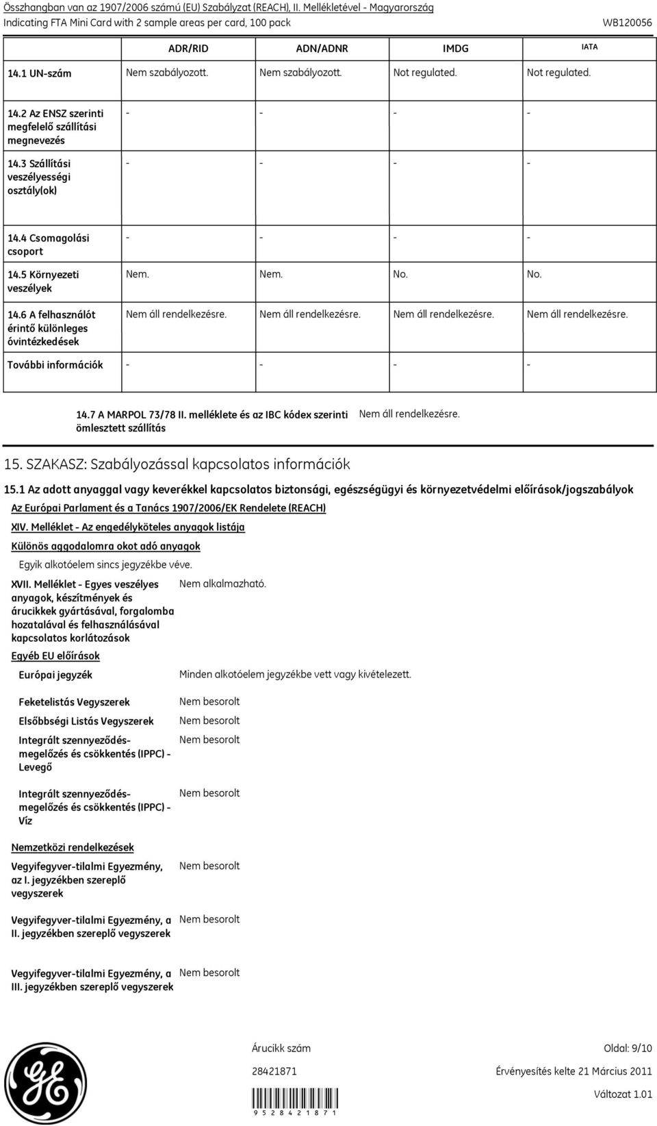 melléklete és az IBC kódex szerinti ömlesztett szállítás 15. SZAKASZ: Szabályozással kapcsolatos információk 15.