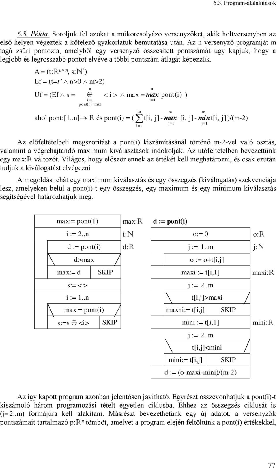 A = (t:r m, s:n * ) Ef = (t=t >0 m>2) Uf = (Ef s = pot( i) max i max = max pot(i) ) m ahol pot:[1.