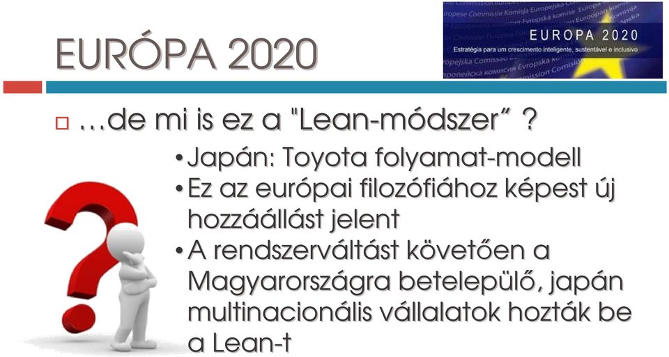 képest k új hozzáá áállást jelent A rendszervált ltást követk veten