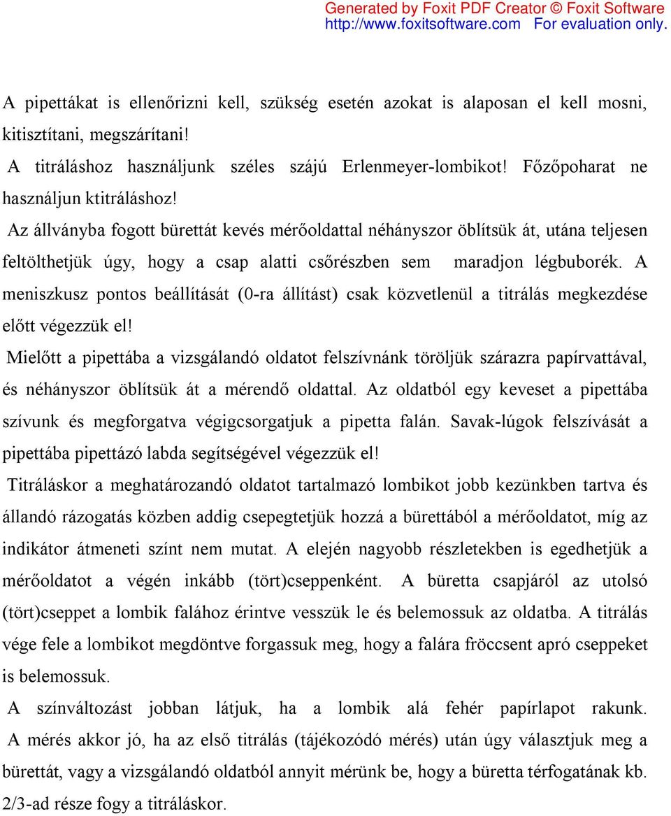 A meniszkusz pontos beállítását (0-ra állítást) csak közvetlenül a titrálás megkezdése előtt végezzük el!