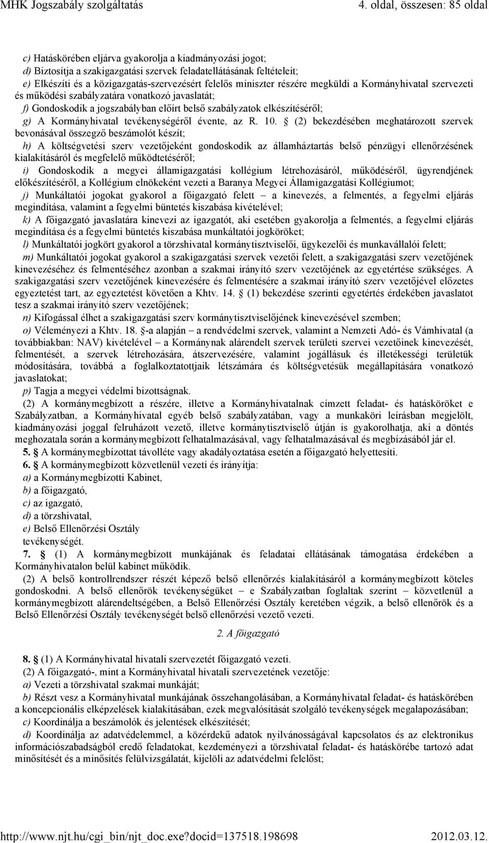 elkészítéséről; g) A Kormányhivatal tevékenységéről évente, az R. 10.