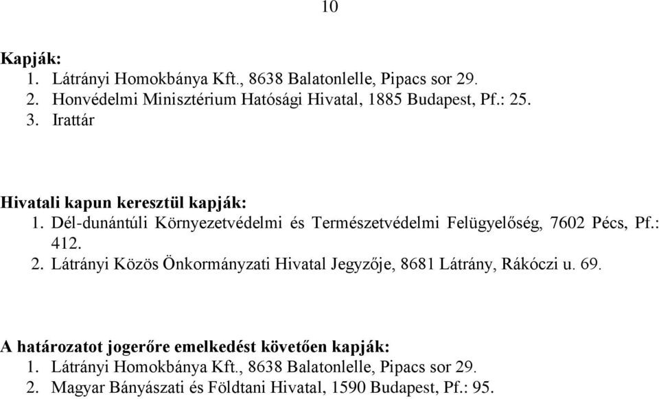 : 412. 2. Látrányi Közös Önkormányzati Hivatal Jegyzője, 8681 Látrány, Rákóczi u. 69.