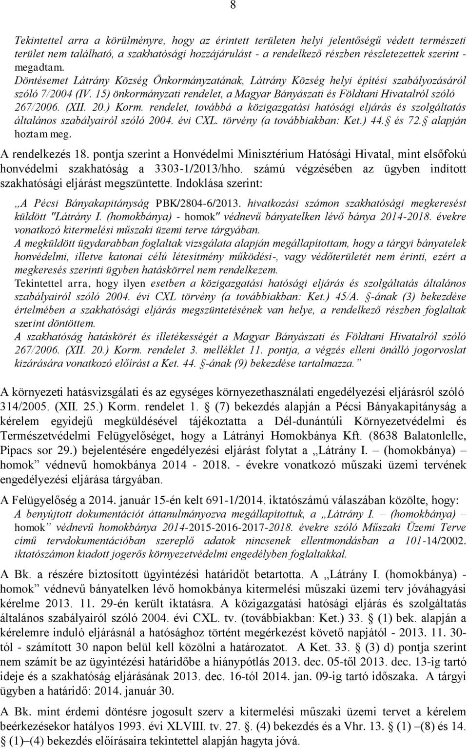 15) önkormányzati rendelet, a Magyar Bányászati és Földtani Hivatalról szóló 267/2006. (XII. 20.) Korm.