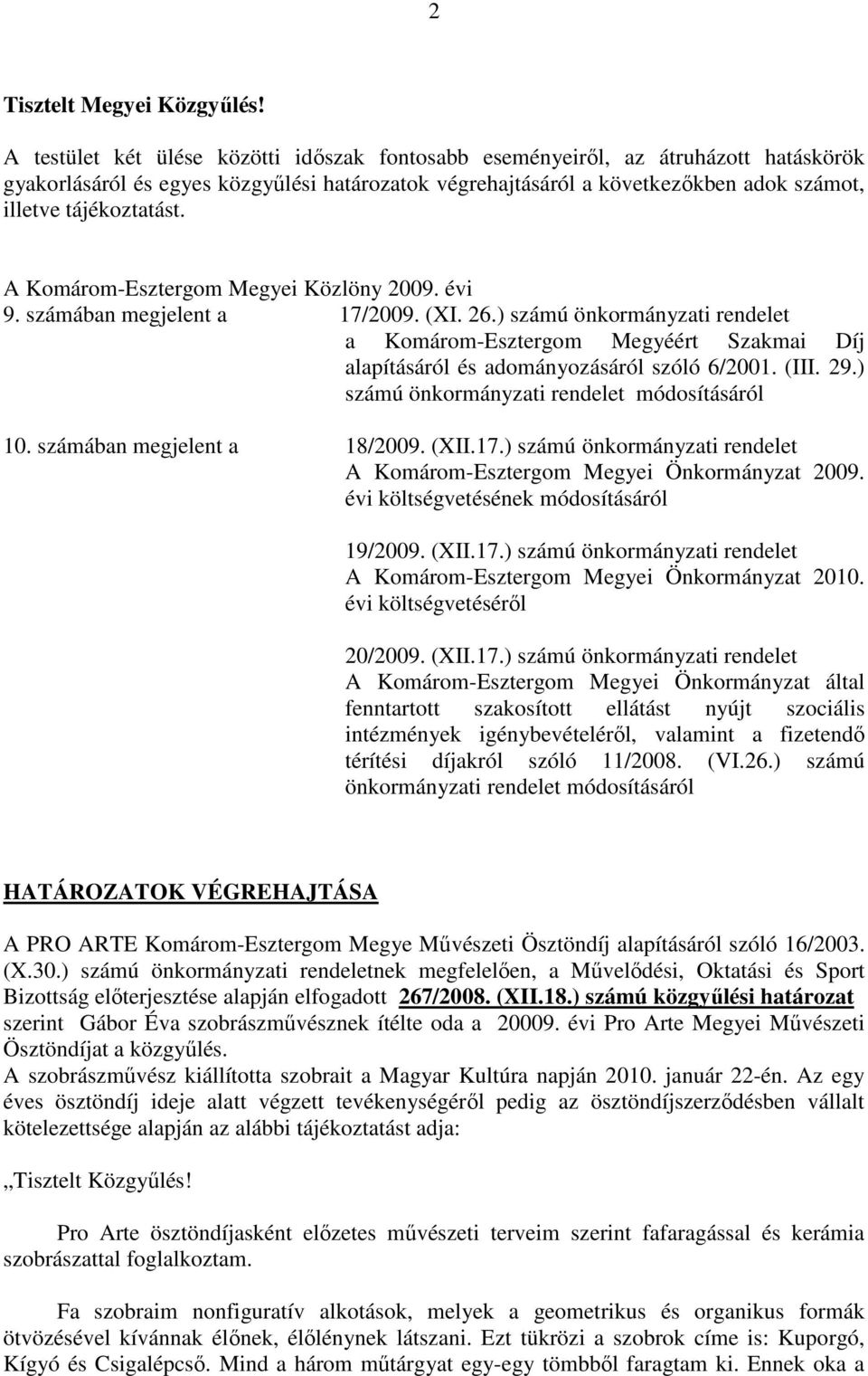 A Komárom-Esztergom Megyei Közlöny 2009. évi 9. számában megjelent a 17/2009. (XI. 26.