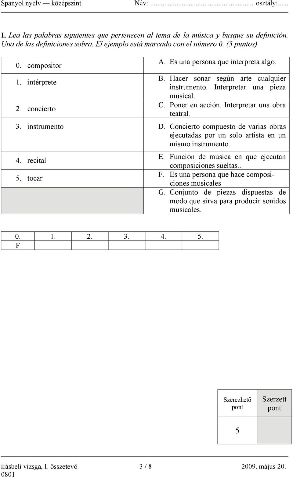 instrumento D. Concierto compuesto de varias obras ejecutadas por un solo artista en un mismo instrumento. 4. recital 5. tocar E. Función de música en que ejecutan composiciones sueltas.. F. Es una persona que hace composiciones musicales G.