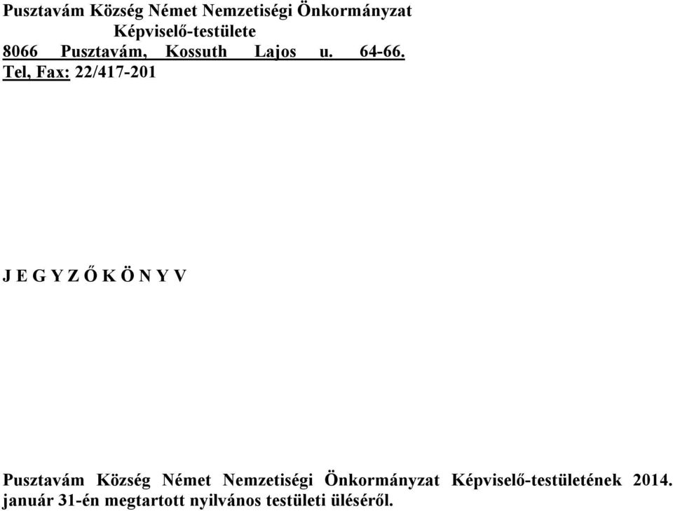 Tel, Fax: 22/417-201 J E G Y Z Ő K Ö N Y V  2014.