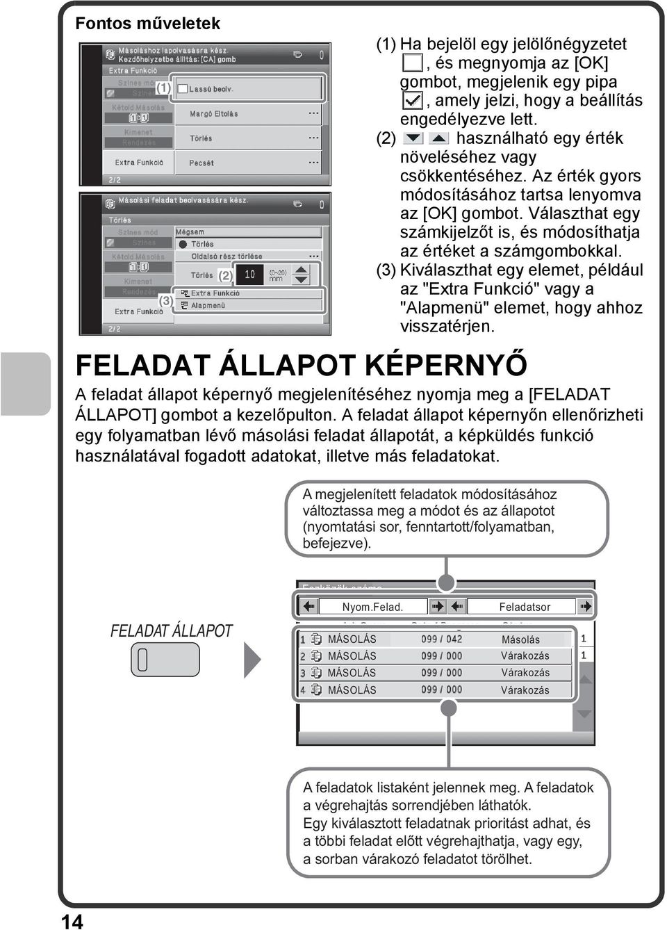 (3) Kiválaszthat egy elemet, például az "Extra Funkció" vagy a "Alapmenü" elemet, hogy ahhoz visszatérjen.