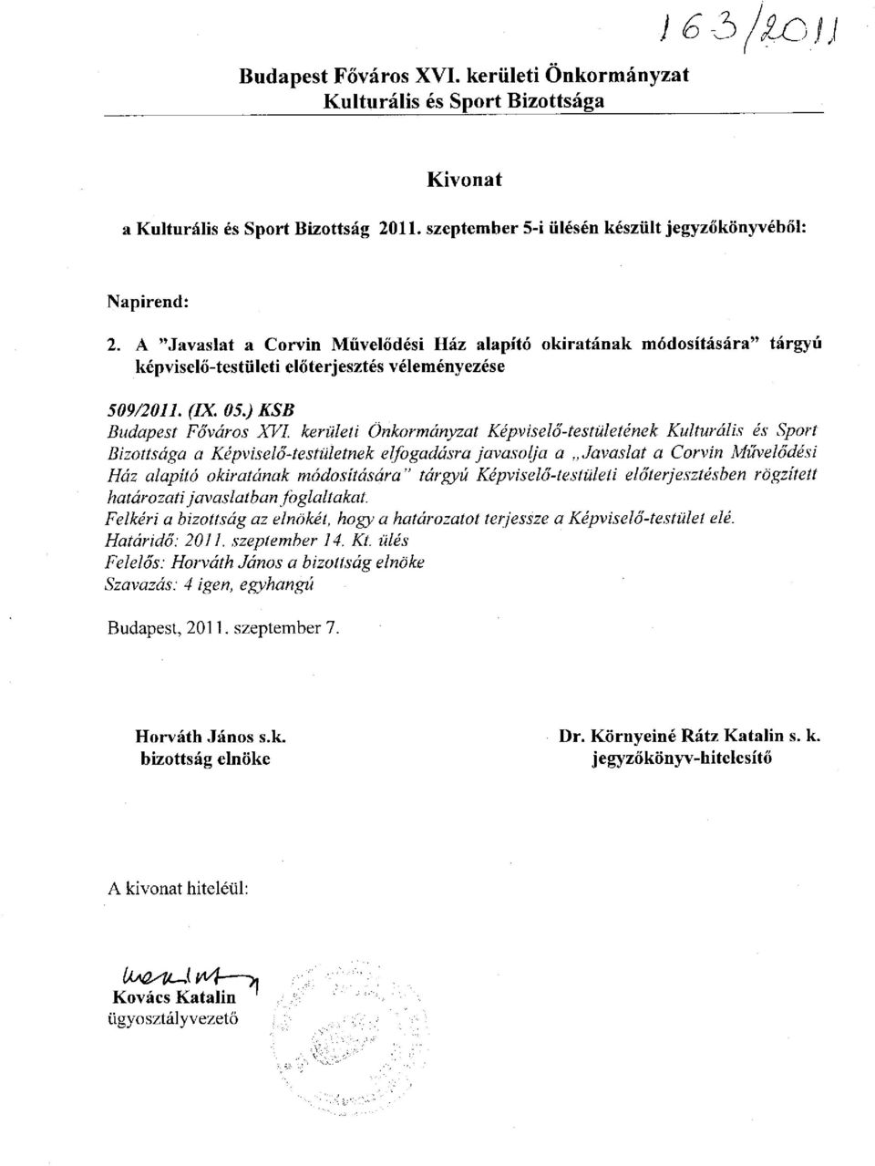 kerületi Önkormányzat Képviselő-testületének Kulturális és Sport Bizottsága a Képviselő-testületnek elfogadásra javasolja a Javaslat a Corvin Művelődési Ház alapító okiratának módosítására" tárgyú