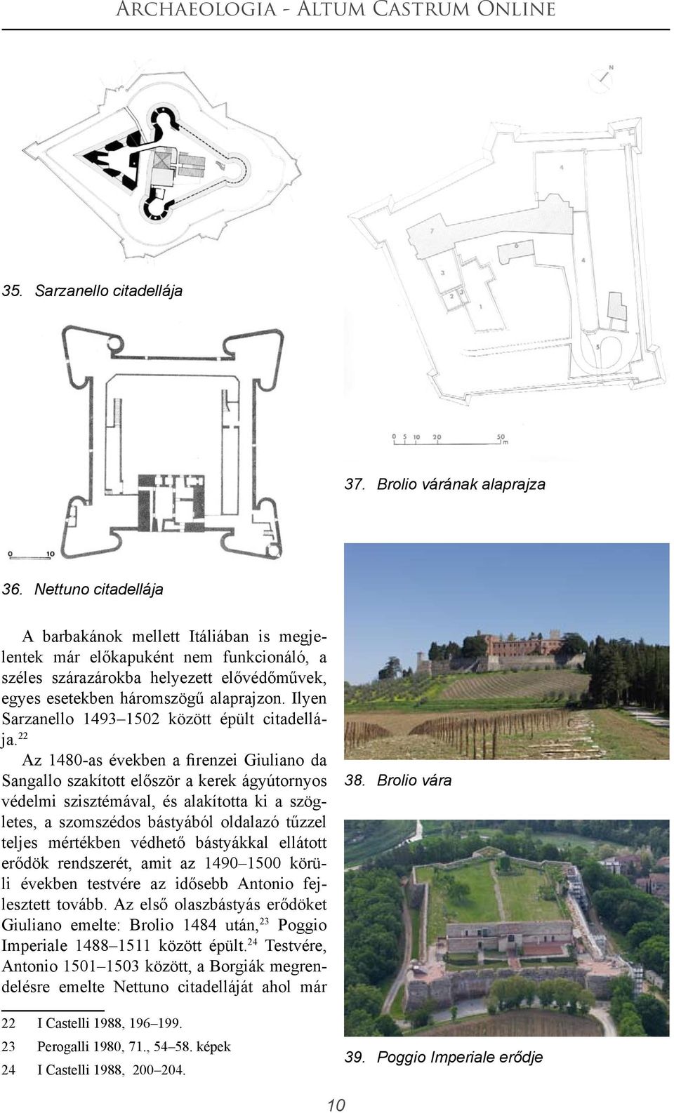 Ilyen Sarzanello 1493 1502 között épült citadellája.