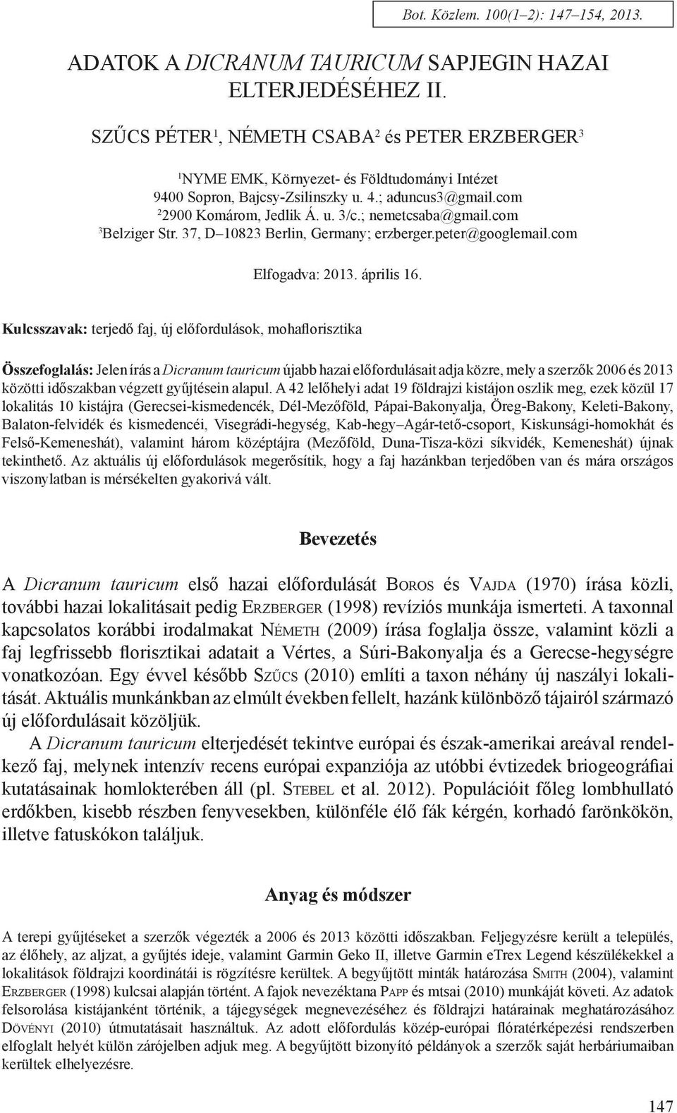 ; nemetcsaba@gmail.com 3 Belziger Str. 37, D 10823 Berlin, Germany; erzberger.peter@googlemail.com Elfogadva: 2013. április 16.