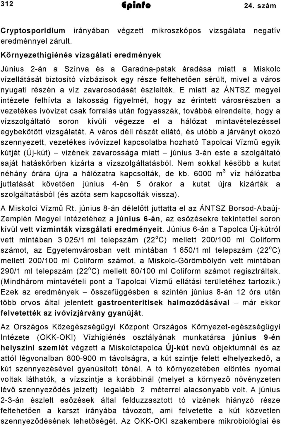 víz zavarosodását észlelték.